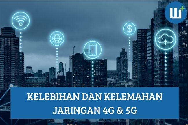 Kelebihan dan Kelemahan Jaringan 4G dan 5G, Apa Saja?